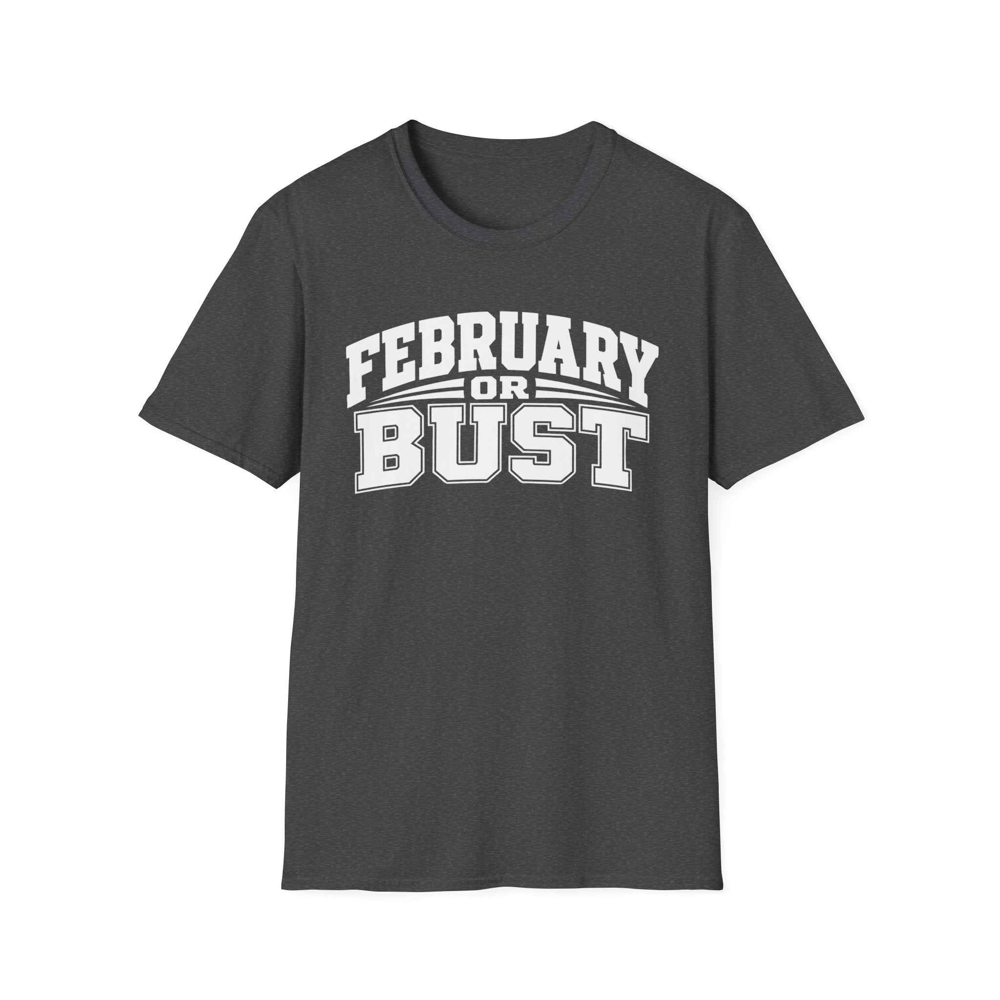 February or Bust T-Shirt