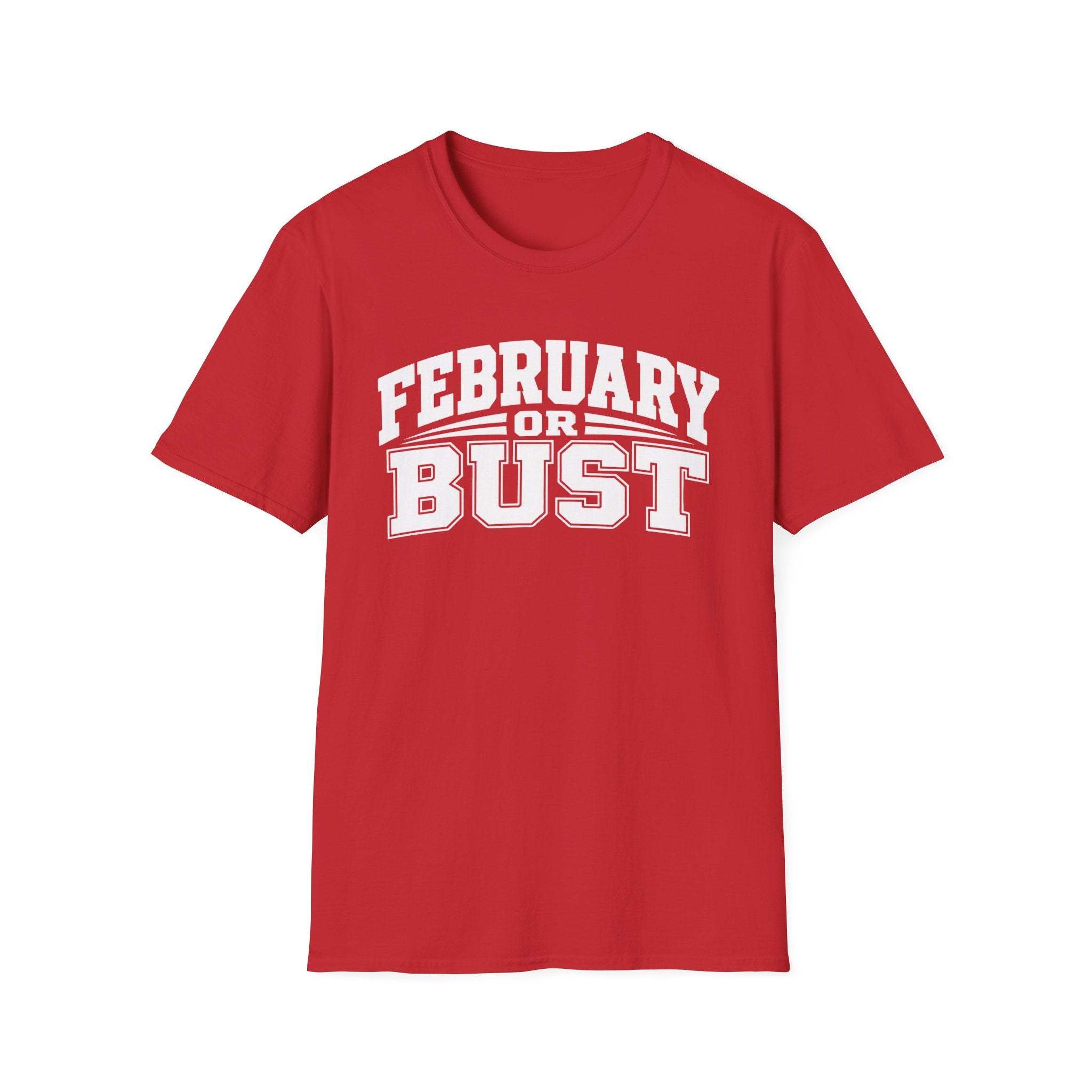 February or Bust T-Shirt