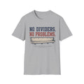 No Dividers. No Problems. T-Shirt