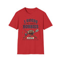 I Guess We Have Hobbies T-Shirt