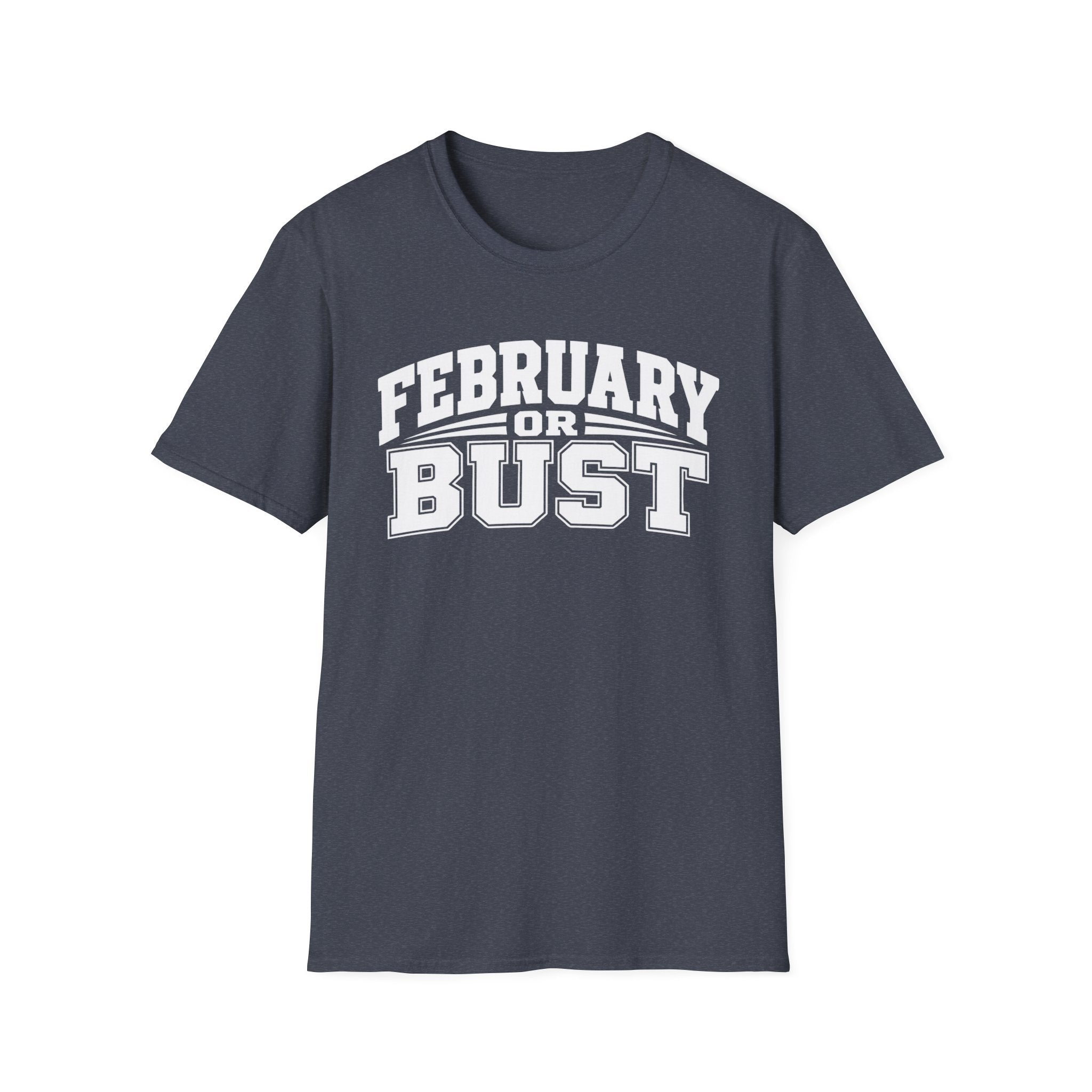 February or Bust T-Shirt