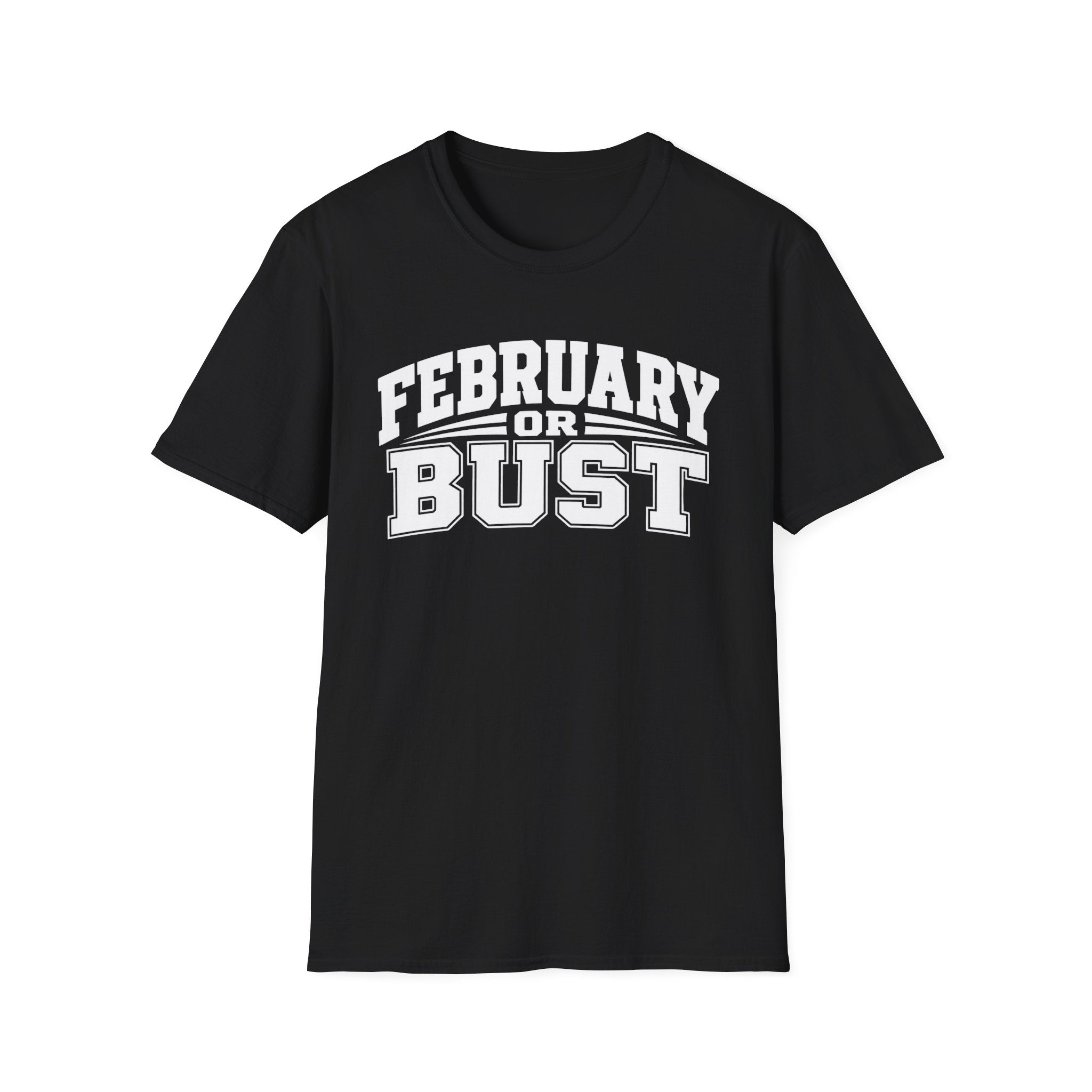 February or Bust T-Shirt