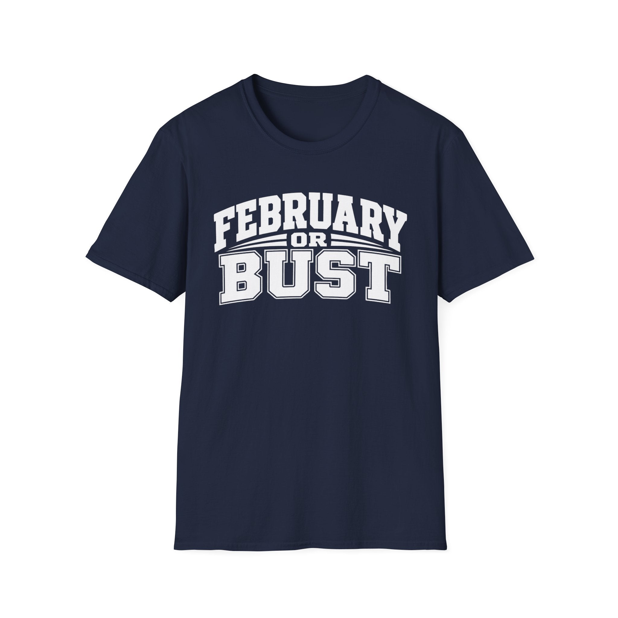 February or Bust T-Shirt