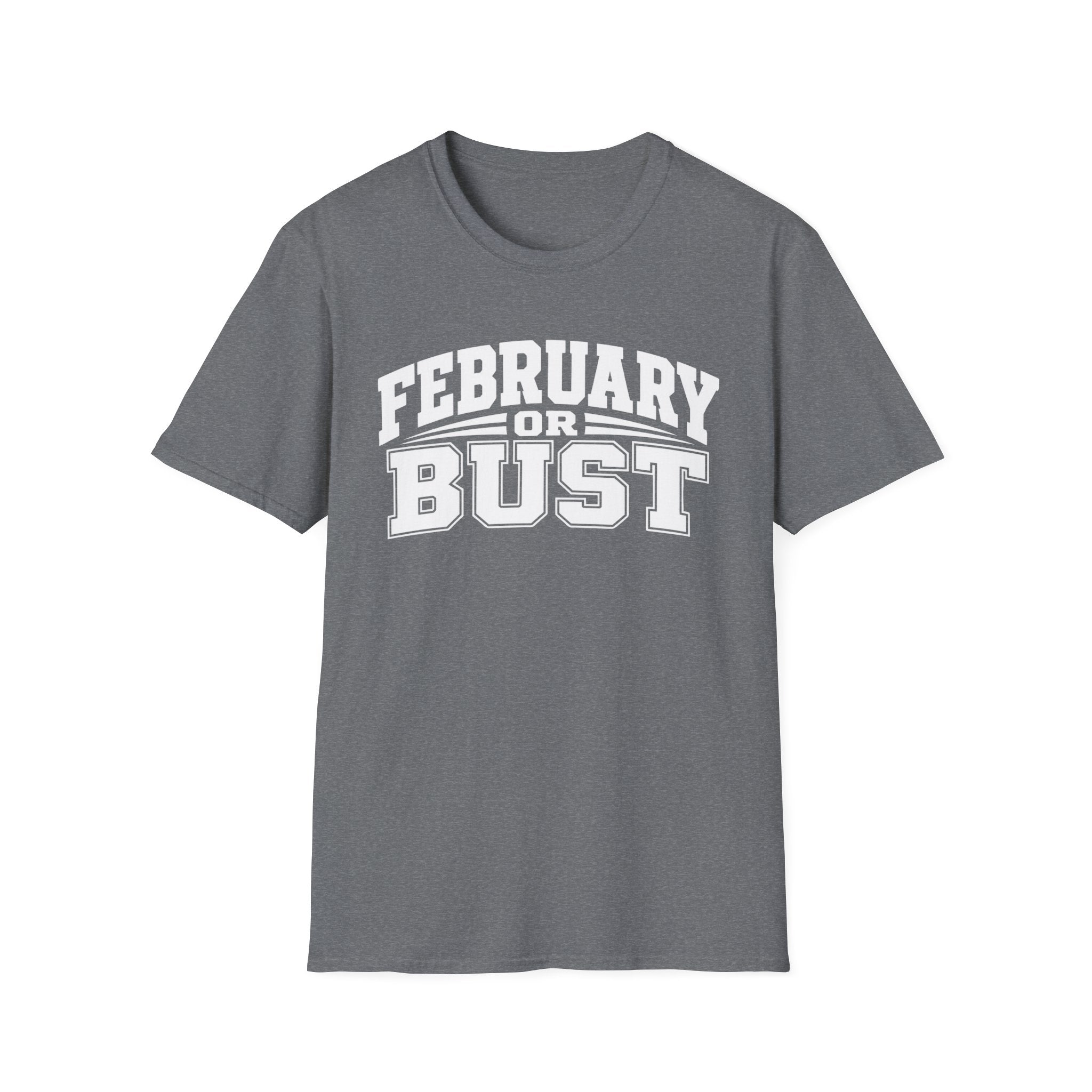 February or Bust T-Shirt