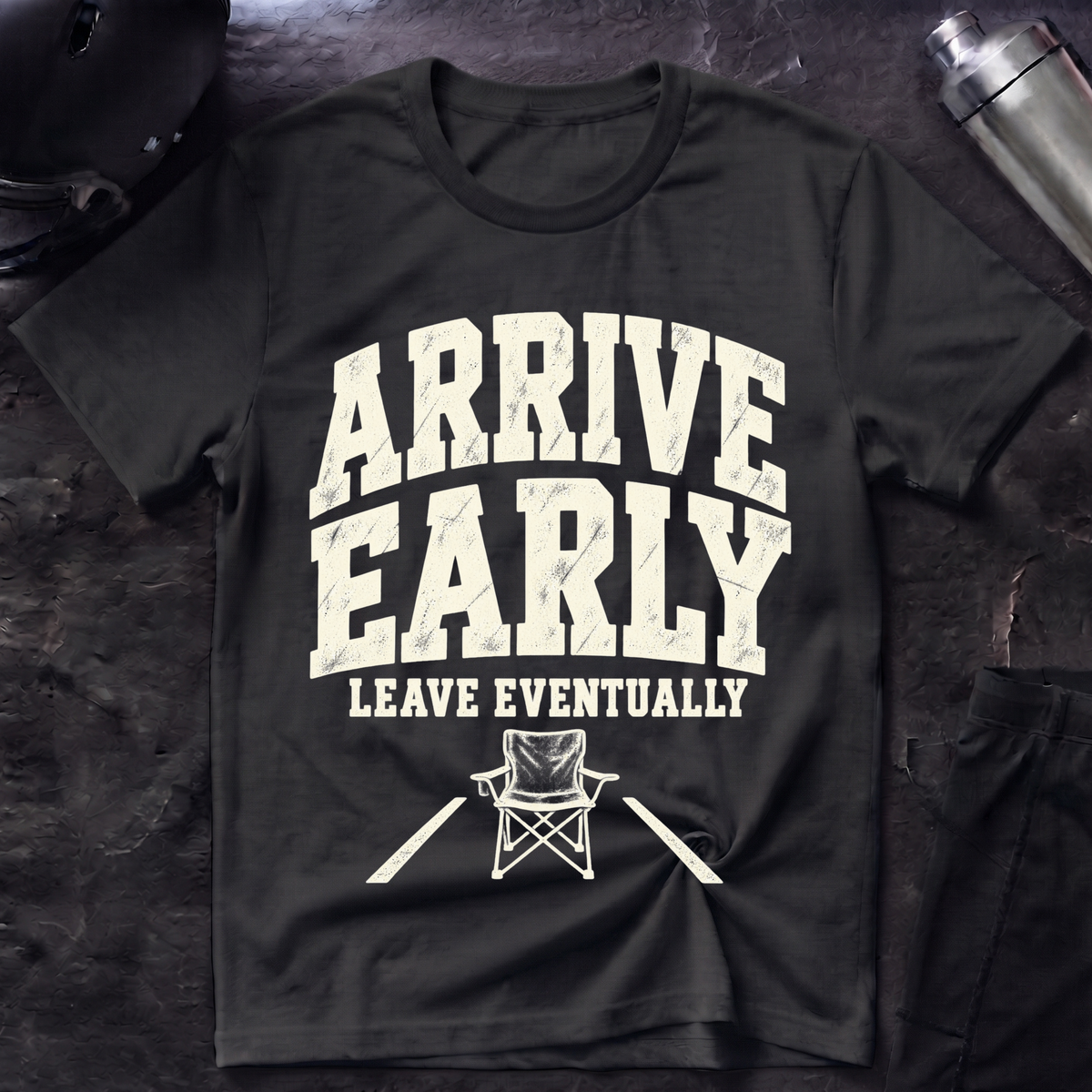 Arrive Early T-Shirt