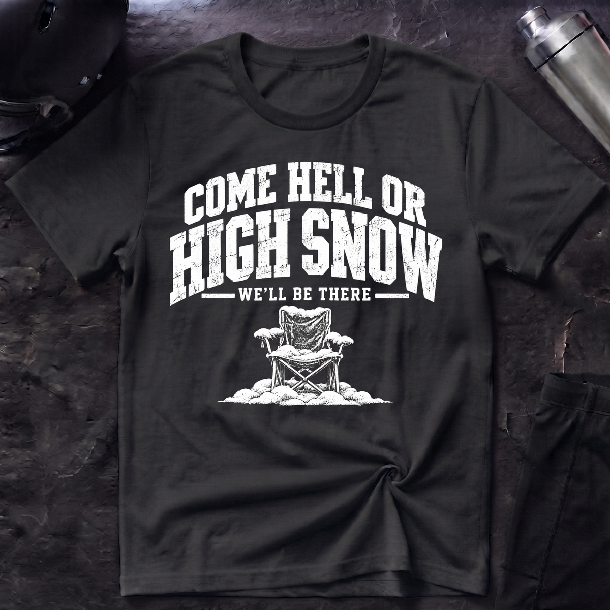 Come Hell or High Snow T-Shirt