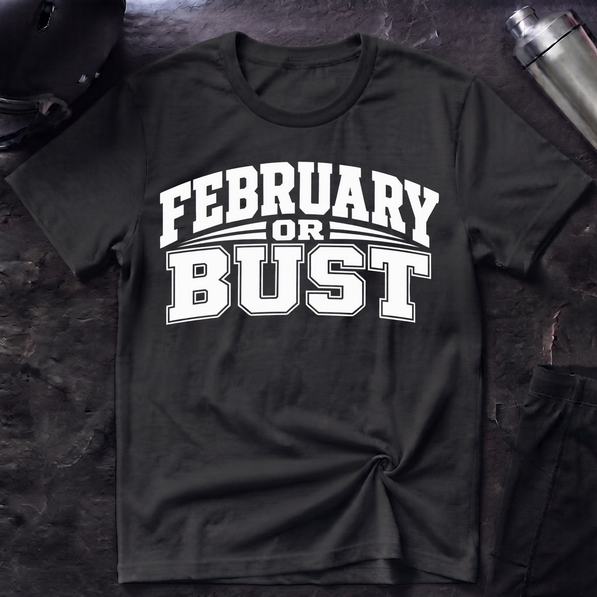 February or Bust T-Shirt