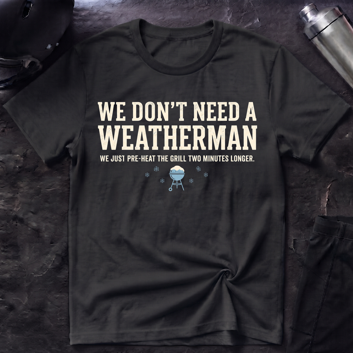 No Weatherman Needed T-Shirt