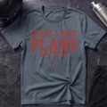 I Have Plans T-Shirt
