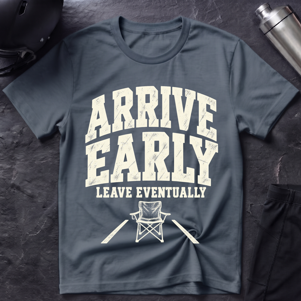 Arrive Early T-Shirt