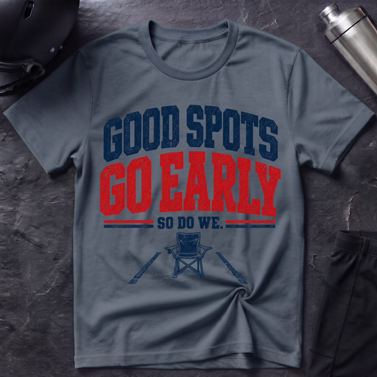 Good Spots Go Early T-Shirt