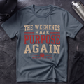 Weekends Have Purpose T-Shirt