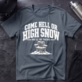Come Hell or High Snow T-Shirt