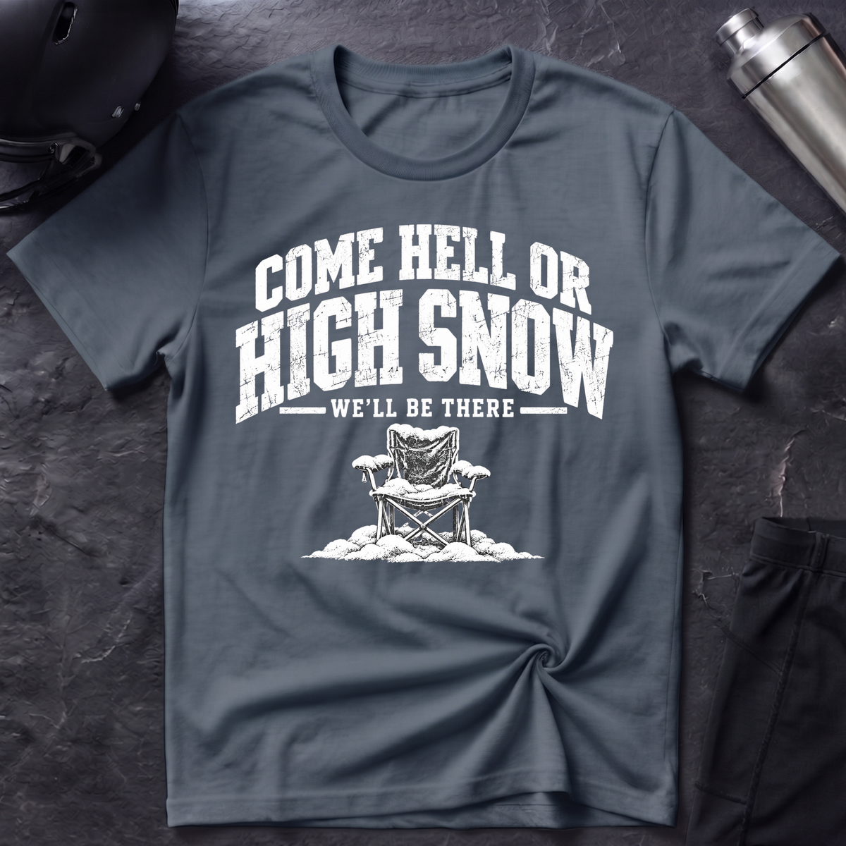 Come Hell or High Snow T-Shirt