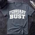 February or Bust T-Shirt