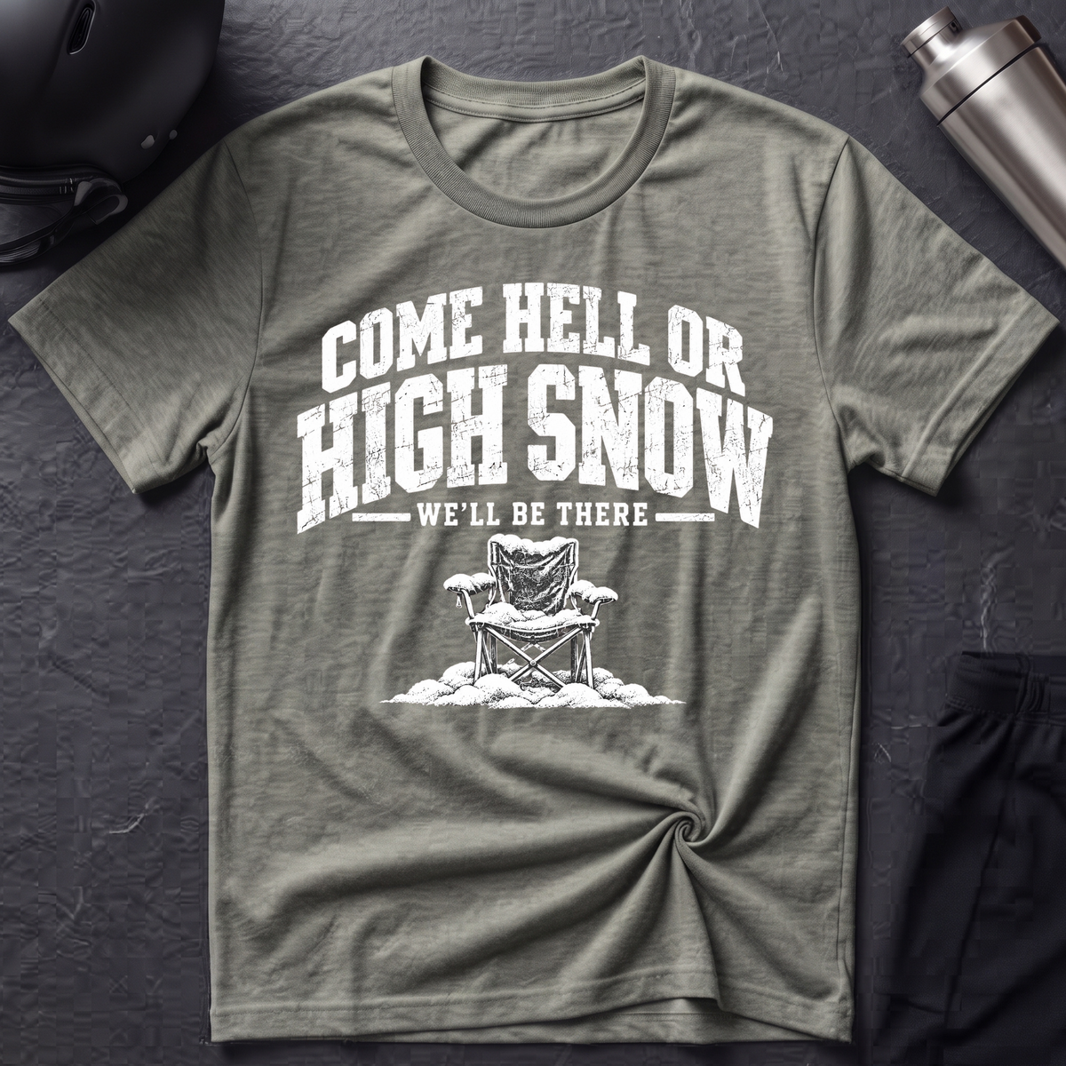 Come Hell or High Snow T-Shirt