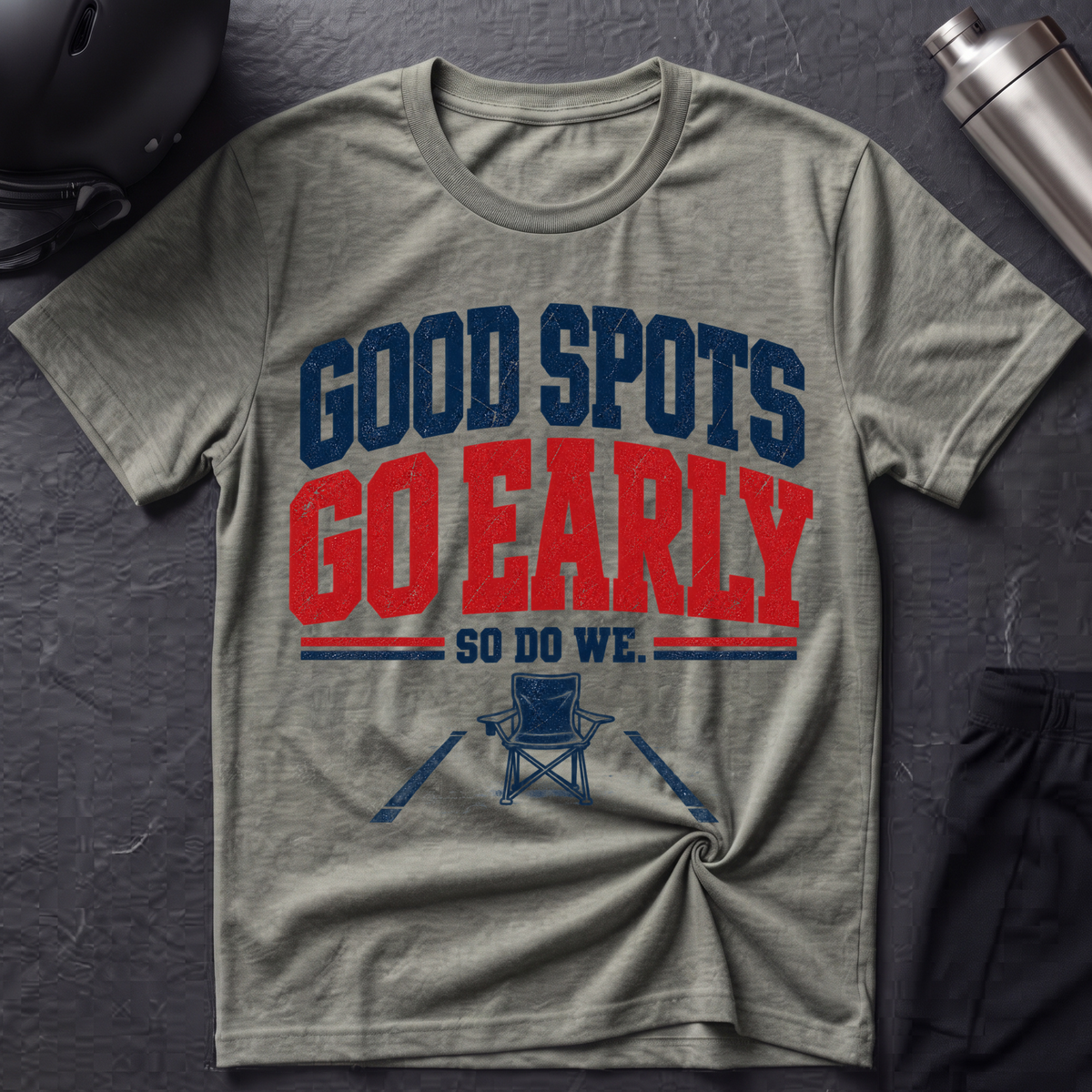 Good Spots Go Early T-Shirt