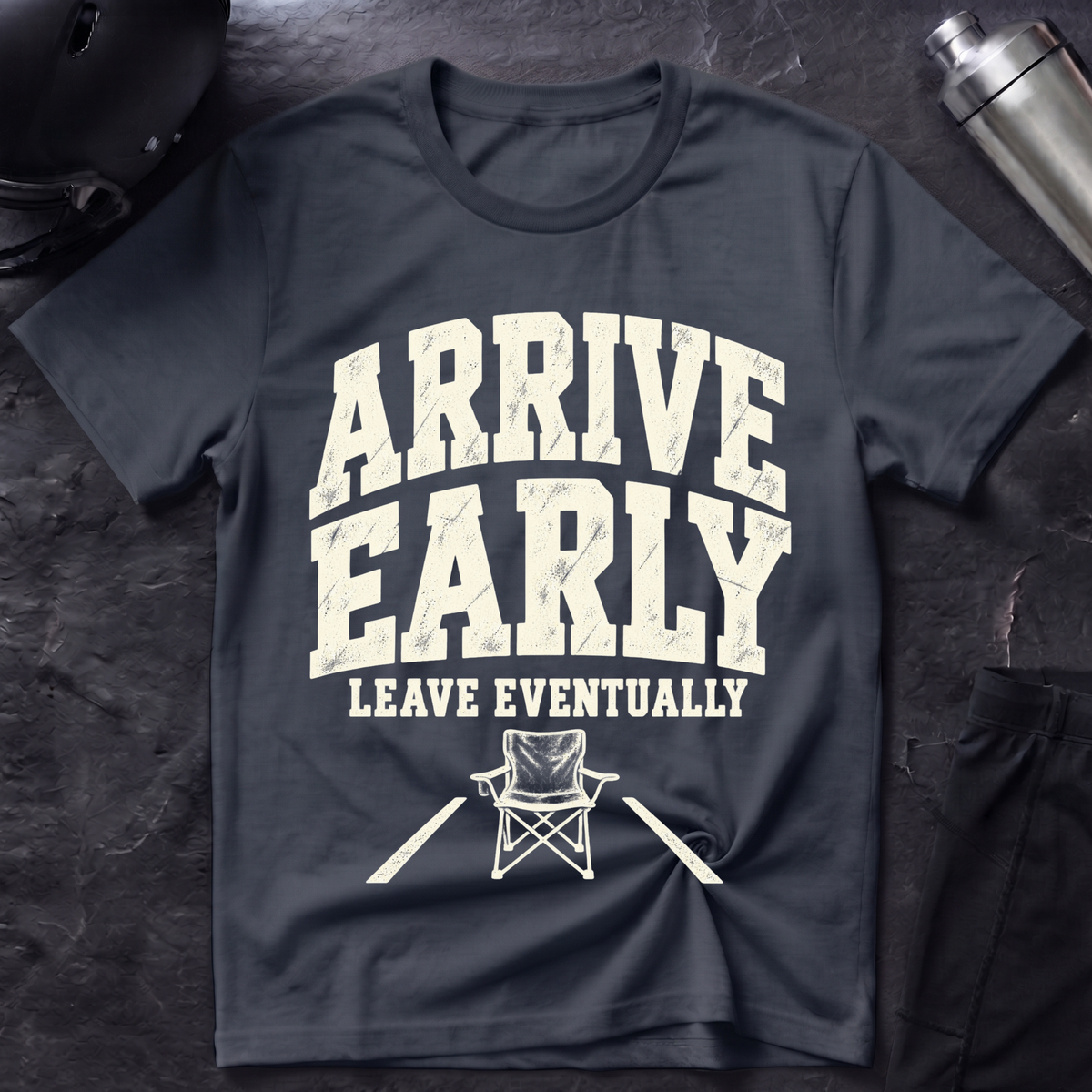 Arrive Early T-Shirt