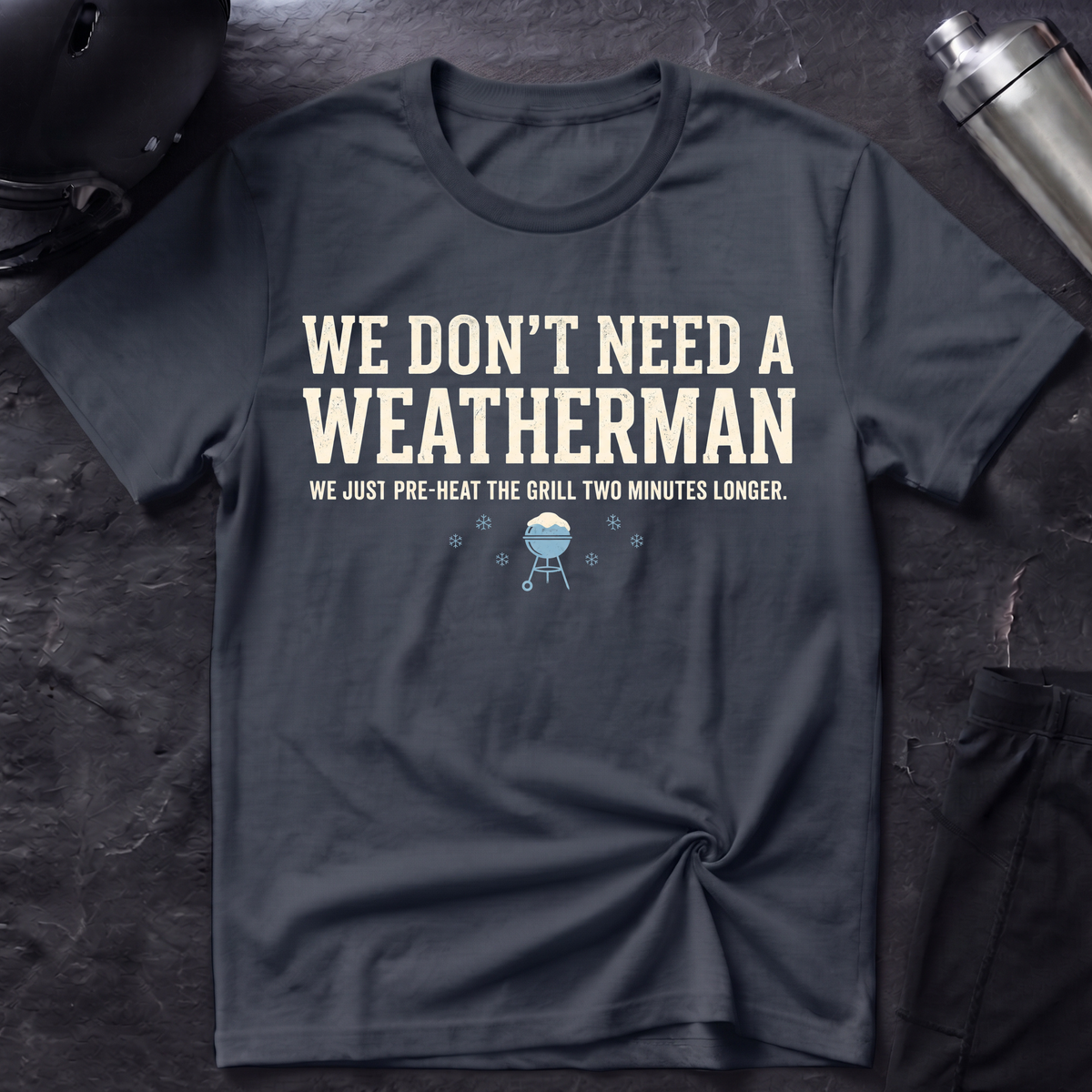 No Weatherman Needed T-Shirt
