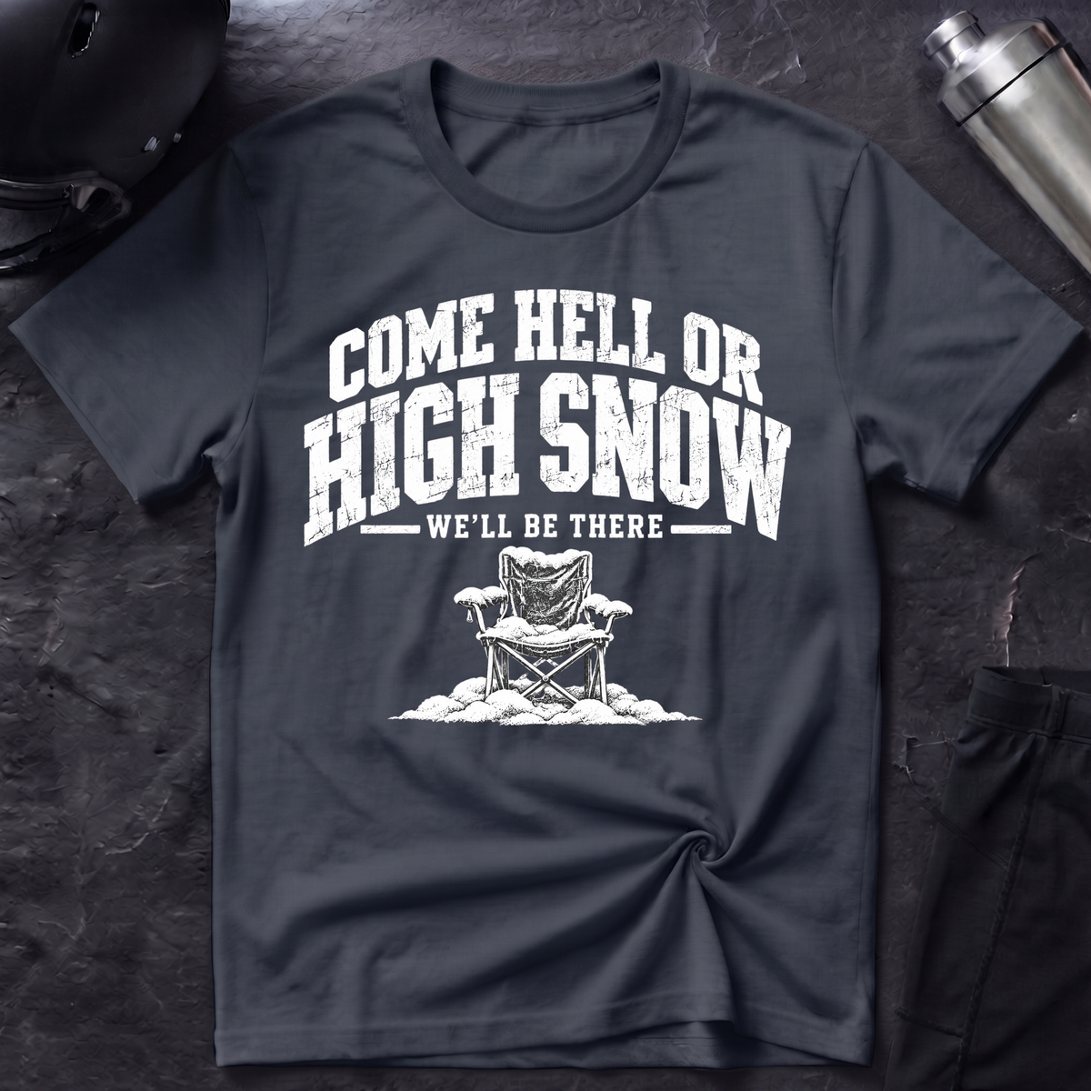 Come Hell or High Snow T-Shirt