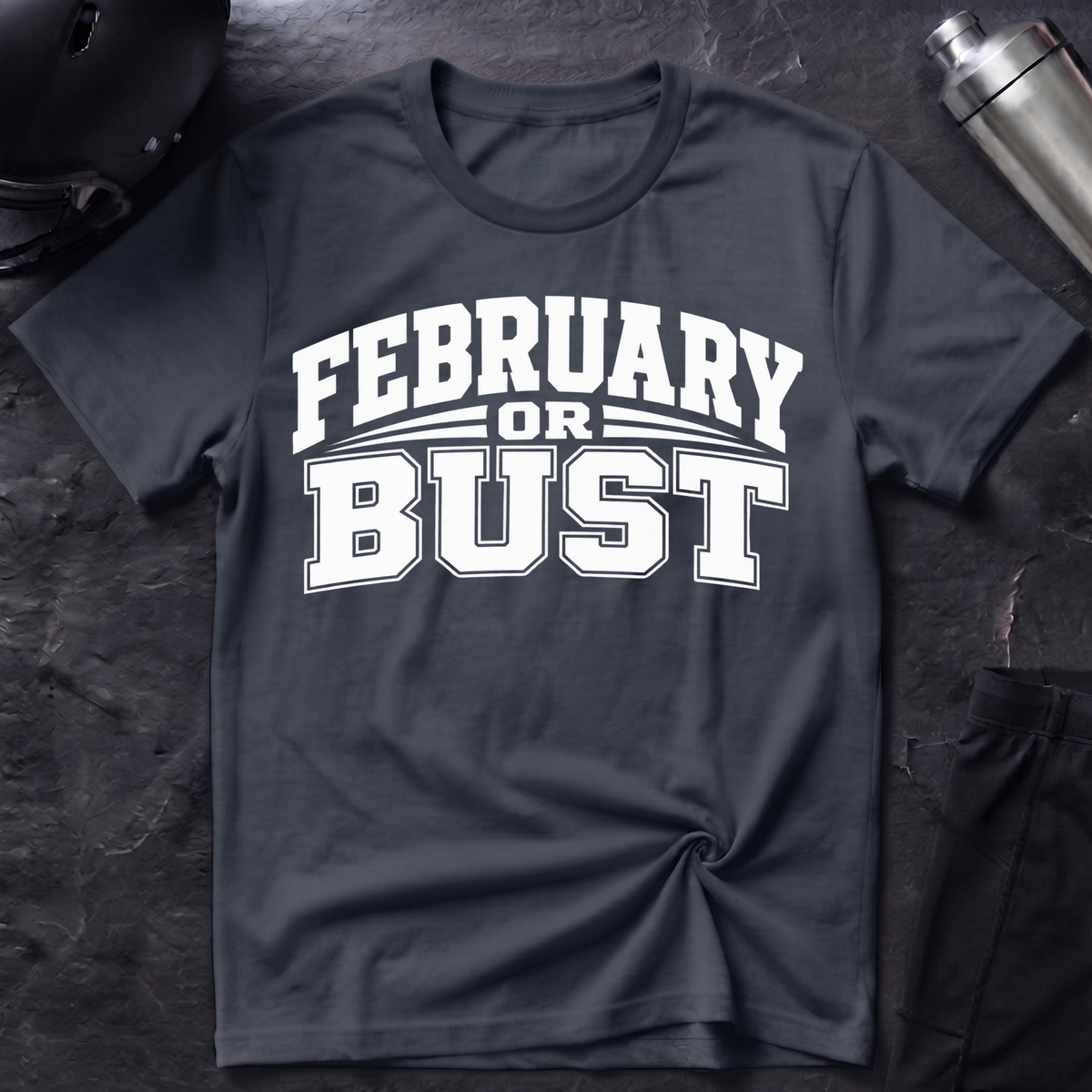 February or Bust T-Shirt