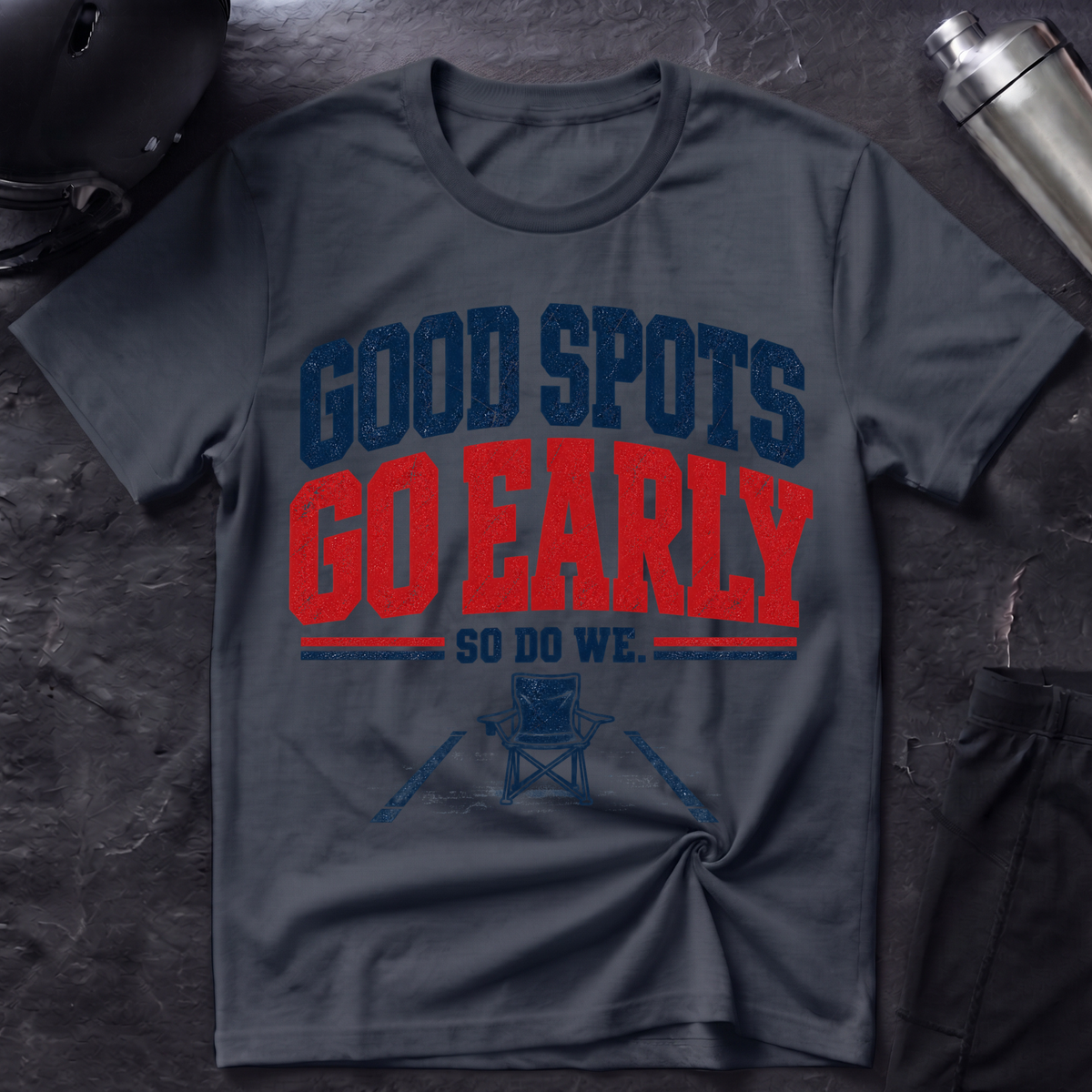 Good Spots Go Early T-Shirt