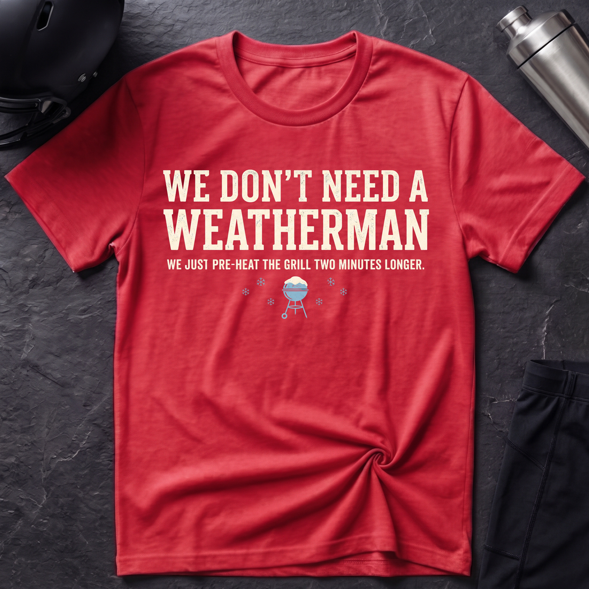 No Weatherman Needed T-Shirt