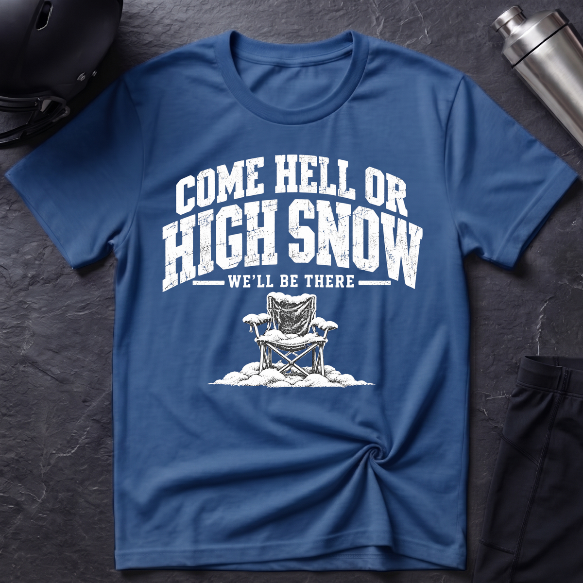 Come Hell or High Snow T-Shirt