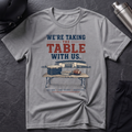 Table Comes Too T‑Shirt