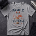 Family. Food. Football. T-Shirt