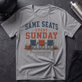 Same Seats Every Sunday T-Shirt