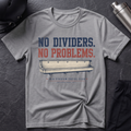 No Dividers. No Problems. T-Shirt