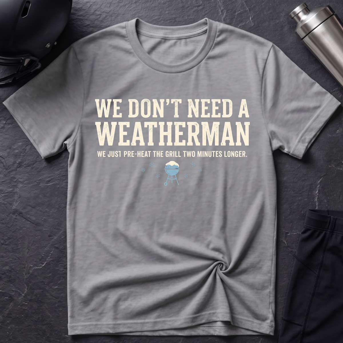 No Weatherman Needed T-Shirt